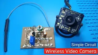 How to make Wireless Video Camera (Video Transmitter circuit with Range 100Meter )