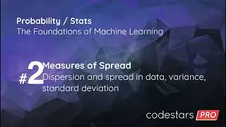 Dispersion & spread in data, variance, standard dev - Prob/Stats:  Foundations of Machine Learning