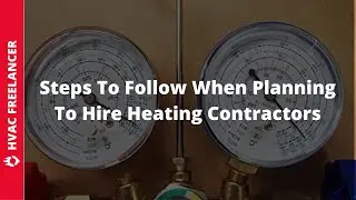 Steps To Follow When Planning To Hire Heating Contractors