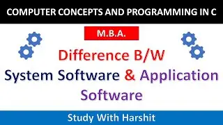 Difference Between System Software & Application Software // Computer Concepts And Programming In C