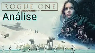 Análise Do Filme Rogue One - Spoilers