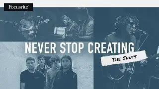 The Snuts - Never Stop Creating // Focusrite