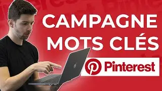 TUTORIEL PINTEREST : Comment créer une campagne de mots clés ?