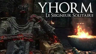 Histoire Courte #4 - YHORM - LES SEIGNEURS DES CENDRES Part3 - Dark Souls 3 Lore FR