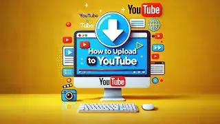 How to upload your first video to YouTube