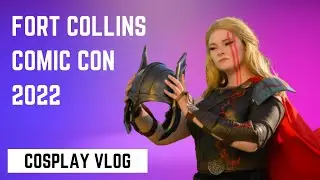 Fort Collins Comic Con 2022 Cosplay Vlog