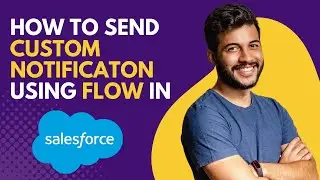 How to Send Custom Notification using Flow in Salesforce  (TUTORIAL)