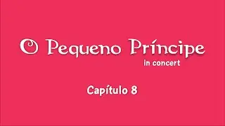 O Pequeno Príncipe - Capítulo 8