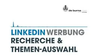 Werbung auf Linkedin - Recherche & Themen-Auswahl - LinkedIn Ads erstellen