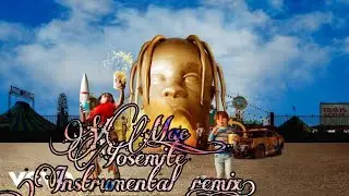 Travis Scott - YOSEMITE (Instrumental remix)