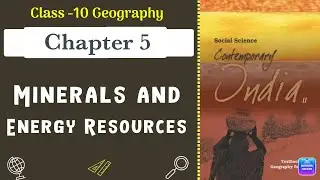 Minerals and Energy Resources Full Chapter Class 10 Geography | CBSE Geography Class 10 Chapter 5