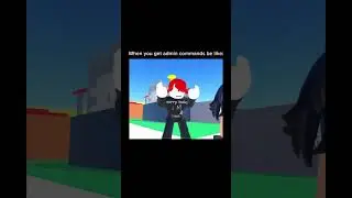 When you get admin commands be like: #Roblox #memes