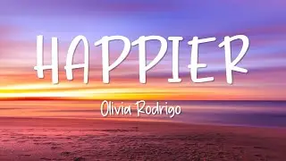 Olivia Rodrigo - Happier - Lyrics