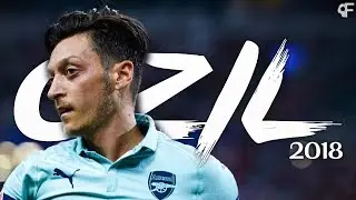 Mesut Özil 2018 ● Perfect 10 - Goals & Skills