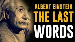 What are the last words of Albert Einstein | Albert Einstein