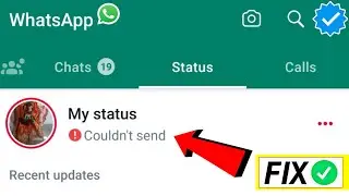 How to Fix WhatsApp Status Couldn't Send Problem Solved || WhatsApp My Status Couldn't Send Solution
