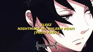 sleez - Nightmare w/Shleem Pink! [prod yago]