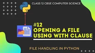 #12 Opening a file using with clause | Data File Handling | Class 12 CBSE Computer Science