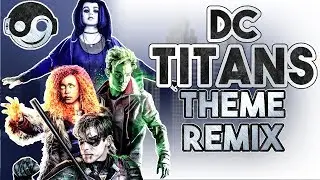 DC TITANS Theme  – [Styzmask Remix]