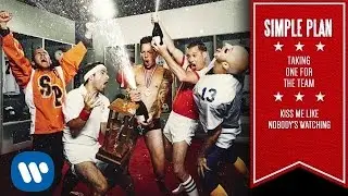 Simple Plan - Kiss Me Like Nobody's Watching [Official Audio]