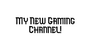 My New Gaming Channel!