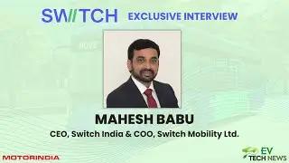 Switch Mobility | Exclusive Interview with Mahesh Babu, CEO, Switch India | EiV 12