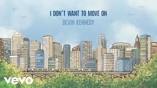 Devin Kennedy - I Don't Want to Move On (Official Lyric Video)