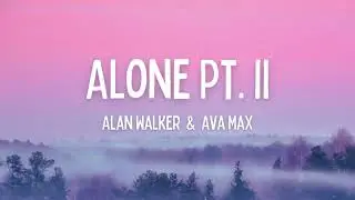 Alone Pt. II (Lyrics) - Alan Walker & Ava Max  