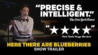 HERE THERE ARE BLUEBERRIES Show Trailer