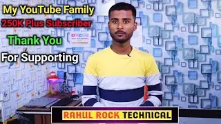 Rahul Rock Technical || Thank You Family || YouTube Channel 250k Subscriber Family Complete 2021