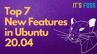 Top 7 Best Features You'll Love in Ubuntu 20.04 ❤😍