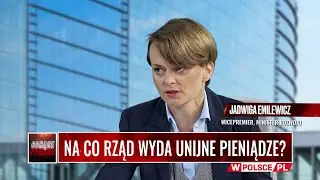 NA CO RZĄD WYDA UNIJNE PIENIĄDZE? Gość: Jadwiga Emilewicz