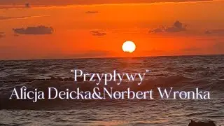 „Przypływy” - Norbert Wronka & Alicja Deicka