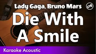 Lady Gaga, Bruno Mars - Die With A Smile (acoustic karaoke)