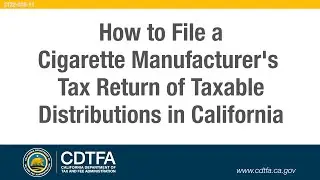 How to File a Cigarette Manufacturer's Tax Return of Taxable Distributions in California