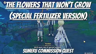 The Flowers That Won't Grow (Special Fertilizer Version) | Sumeru Commission Quest - Genshin Impact