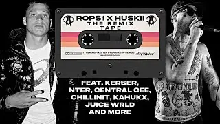 ROPS1 x HUSKII - REMIX TAPE (ft. KERSER, NTER, CENTRAL CEE, CHILLINIT, KAHUKX, JUICE WRLD & MORE)