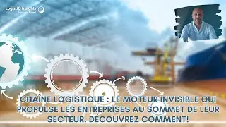 Chaîne logistique : le moteur invisible qui propulse les entreprises au sommet de leur secteur.