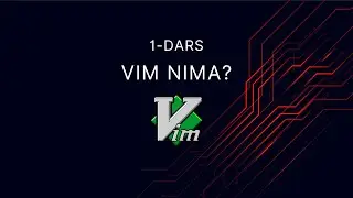 VIM Kursi 1-Dars | Kirish