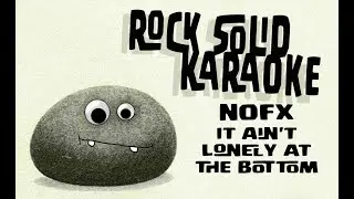 NOFX - It Ain't Lonely at the Bottom (karaoke)