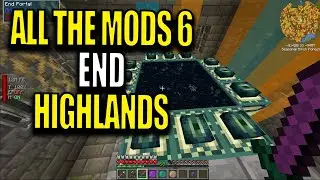 Ep30 End Highlands - Minecraft All The Mods 6 Modpack