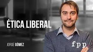Ética Liberal - Jorge Gómez