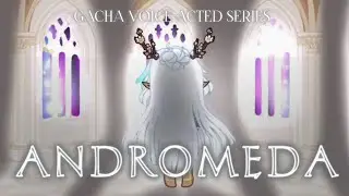 ANDROMEDA || The opening scene || Voice acted original series gacha