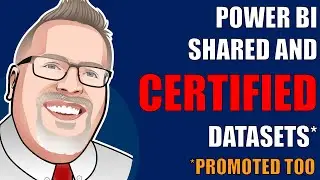 Power BI Shared and Certified Datasets