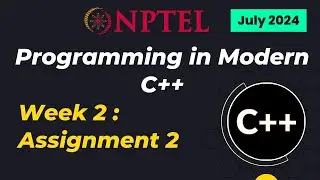 NPTEL Programming in Modern C++ WEEK 2 ASSIGNMENT 2 ANSWERS Solutions Quiz | 2024-July