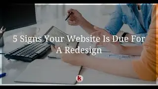 5 Signs Your Website Is Due For A Redesign