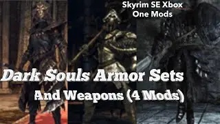 Dark Souls Armor Sets And Weapons(4 Mods) Skyrim SE Xbox One Mods