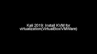 Kali 2019: Install KVM for virtualization(VirtualBox/VMWare)