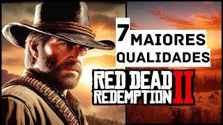 7 MAIORES QUALIDADES - A OBRA PRIMA RED DEAD REDEMPTION 2