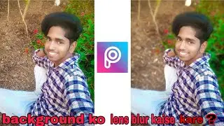 picsart se photo ko lens blur kaise kare ya photo ka background ko   lens blur kare by Jasim editz